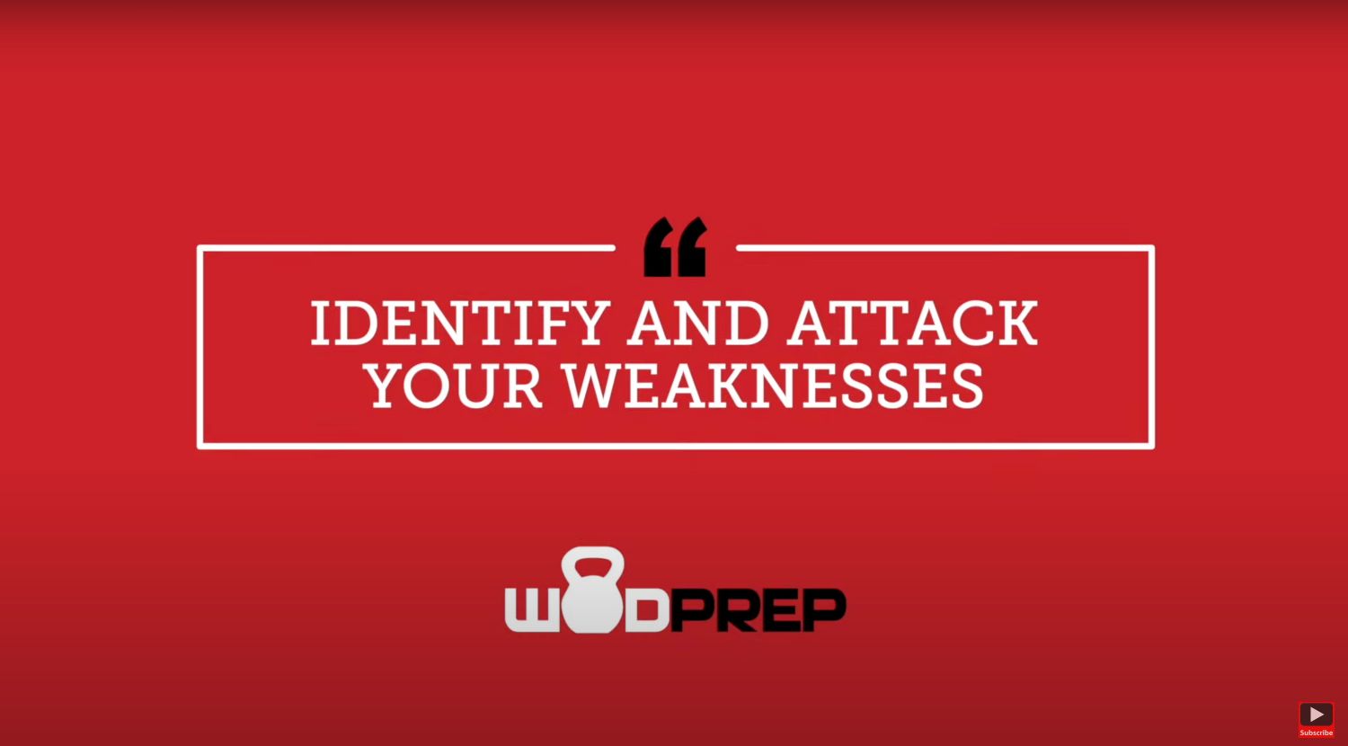 identify and attack your weaknesses