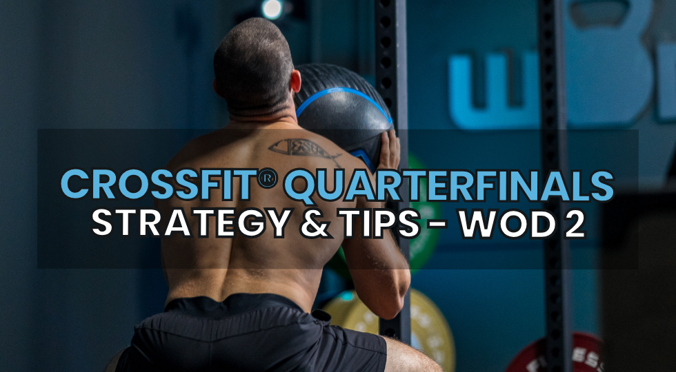 Crossfit® Quarterfinals Strategy Workout 2 - Wodprep 