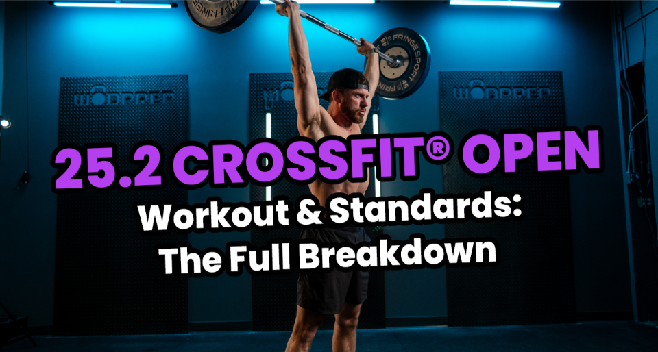 Open 25.2 Workout & Standards, Rules Full Breakdown and Tips Open 25.2 Workout & Standards, Rules Full Breakdown and Tips
