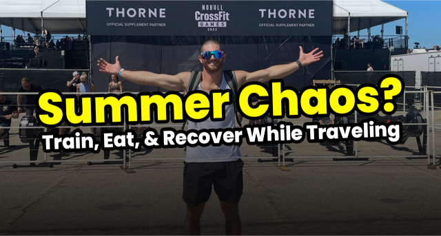 Summer Chaos? Here’s How to Train, Eat, & Recover While Traveling